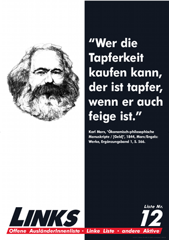 „Wer die Tapferkeit kaufen kann, der ist tapfer, auch wenn er feige ist.“ Karl Marx, „Ökonomisch-politische Manuskripte/[Geld]“, 1844, Marx/Engels: Werke, Ergänzungsband 1, S. 566.