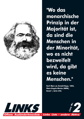 „Wo das monarchische Prinzip in der Majorität ist, da sind die Menschen in der Minorität, wo es nicht bezweifelt wird, da gibt es keine Menschen.“ Karl Marx an Arnold Ruge, 1843, Marx-Engels-Werke (MEW), Band 1, Seite 340.